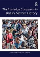 Routledge Companion to British Media History, The
