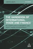 Handbook of International Trade and Finance, The: The Complete Guide for International Sales, Finance, Shipping and Administration
