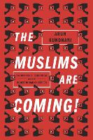 Muslims Are Coming!, The: Islamophobia, Extremism, and the Domestic War on Terror