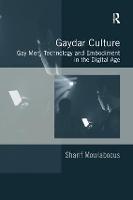 Gaydar Culture: Gay Men, Technology and Embodiment in the Digital Age