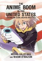 Anime Boom in the United States, The: Lessons for Global Creative Industries