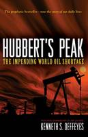 Hubbert's Peak: The Impending World Oil Shortage - New Edition