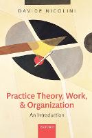 Practice Theory, Work, and Organization (PDF eBook)