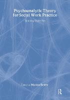 Psychoanalytic Theory for Social Work Practice: Thinking Under Fire