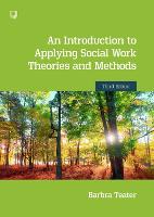Introduction to Applying Social Work Theories and Methods 3e, An