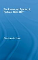 Places and Spaces of Fashion, 1800-2007, The