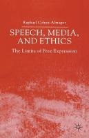  Speech, Media and Ethics: The Limits of Free Expression: Critical Studies on Freedom of Expression, Freedom...