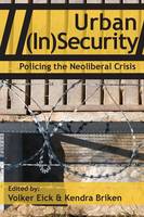 Urban (In)Security: Policing the Neoliberal Crisis