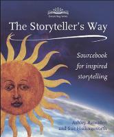 Storytellers Way, The: A Sourcebook for Inspired Storytelling