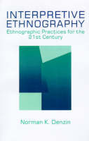 Interpretive Ethnography: Ethnographic Practices for the 21st Century (PDF eBook)
