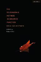 The Feldenkrais Method in Creative Practice: Dance, Music and Theatre (PDF eBook)