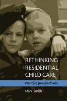 Rethinking residential child care: Positive perspectives (PDF eBook)