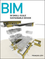 BIM in Small-Scale Sustainable Design (PDF eBook)