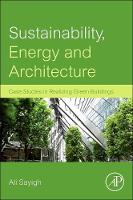 Sustainability, Energy and Architecture: Case Studies in Realizing Green Buildings (PDF eBook)