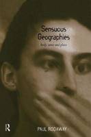 Sensuous Geographies: Body, Sense and Place