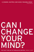 Can I Change Your Mind?: The Craft and Art of Persuasive Writing (PDF eBook)